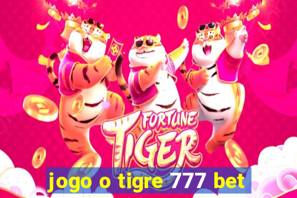 jogo o tigre 777 bet